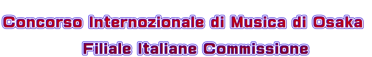  Concorso Internozionale di Musica di Osaka                Filiale Italiane Commissione