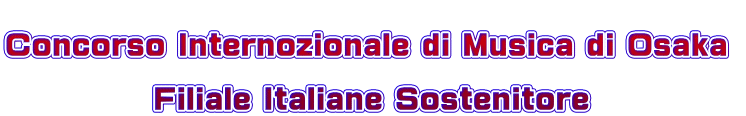  Concorso Internozionale di Musica di Osaka               Filiale Italiane Sostenitore